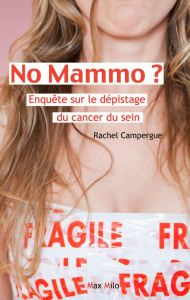 No mammo ? Enquête sur le dépistage du cancer du sein - Campergue Rachel ; Junod Bernard