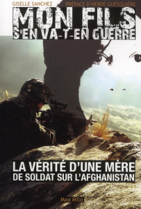 Mon fils s'en va-t'en guerre. La vérité d'une mère de soldat sur l'Afghanistan - Sanchez Giselle ; Guesquière Hervé
