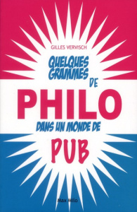 Quelques grammes de philo dans un monde de pub - Vervisch Gilles