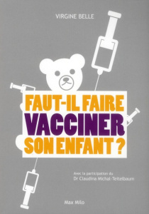 Faut-il vacciner son enfant ? - Belle Virginie ; Michal-Teitelbaum Claudina