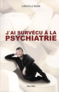 J'ai survécu à la psychiatrie - Rosar Christelle ; Dutoit Martine ; Saint-Pé Marie