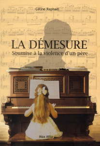 La démesure. Soumise à la violence d'un père - Raphaël Céline ; Rousseau Daniel