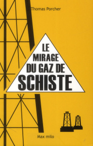 Le mirage du gaz de schiste - Porcher Thomas