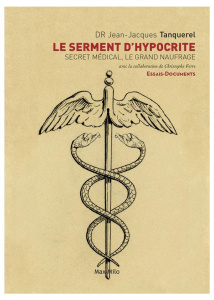 Le serment d'hypocrite. Secret médical : le grand naufrage - Tanquerel Jean-Jacques