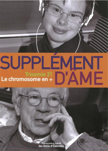 Supplément d'âme. Trisomie 21, le chromosome en - Amore Jean-Jacques d' ; Vasseur Delphine ; Berthou