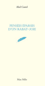 Pensées éparses d'un rabat-joie - Castel Abel