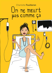 On ne meurt pas comme ça - Fouilleron Charlotte ; Maindrault-goebel Frédériqu