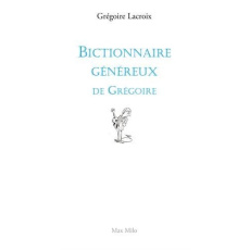 Le bictionnaire de Grégoire - Lacroix Grégoire ; Rey Alain