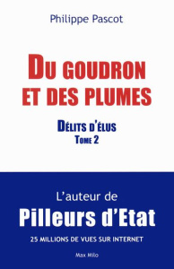 Délits d'élus. Tome 2, Du goudron et des plumes - Pascot Philippe