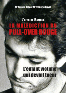 L'affaire Rambla, la malédiction du pull-over rouge. L'enfant victime qui devint tueur - Joly Aurélie ; David Frédéric