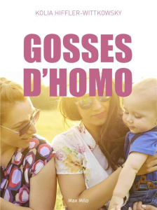 Gosses d'homos. Récits d’enfants de couples lesbiens - Hiffler-Wittkowsky Kolia