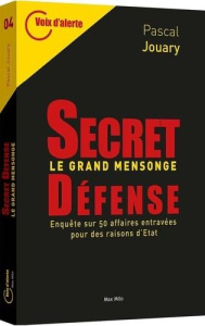 Secret-défense, le livre noir. Une enquête sur 40 affaires entravées par la raison d'Etat - Jouary Pascal ; Ferrier Bertrand