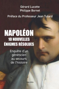 Qui a tué Napoléon ? 10 nouvelles enquêtes scientifiques au secours de l’histoire - Lucotte Gérard ; Bornet Philippe ; Tulard Jean