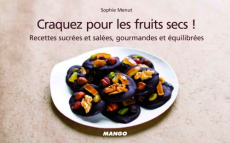 Craquez pour les fruits secs ! Recettes salées et sucrées, croquantes et craquantes - Menut Sophie ; Chemin Aimery