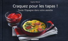 Craquez pour les tapas ! Toute l'Espagne dans votre assiette - Menut Sophie ; Chemin Aimery