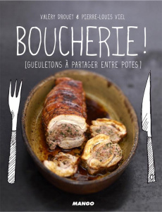 Boucherie ! Recettes de viandes à partager - Drouet Valéry ; Viel Pierre-Louis