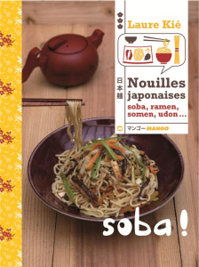 Nouilles japonaises. Soba, ramen, udon, somen... - Kié Laure ; Hauser Patrice