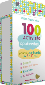 100 activités apaisantes pour les enfants de 3 à 10 ans - Diederichs Gilles