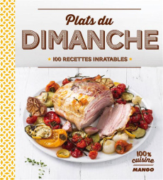 Plats du dimanche. 100 recettes inratables - La Fay Anne