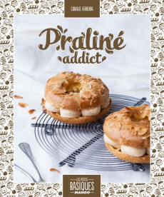Praliné addict - Ferreira Coralie ; Garnier Virginie