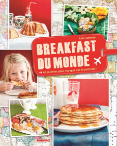 Breakfast du monde. 40 recettes pour voyager dès le petit-dej' ! - Schwob Julie ; Czerw Guillaume