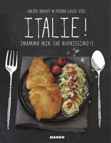 Italie ! Mamma mia, è buonissimo ! - Drouet Valéry ; Viel Pierre-Louis