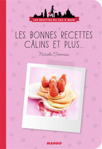 Les bonnes recettes pour avoir des câlins et même plus - Seeman Nicole ; Mechali Julie ; Guillemard Marion