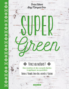 Super green - Hébert Emilie ; Cosson Audrey ; Carnet Nathalie