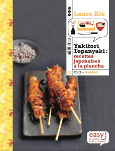 Yakitori, teppanyaki : brochettes, grillades et plancha japonaises - Kié Laure ; Hauser Patrice