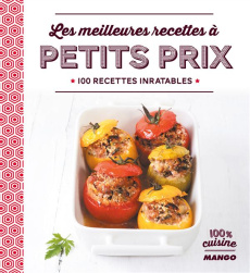 Les meilleures recettes à petits prix. 100 recettes inratables - COLLECTIF