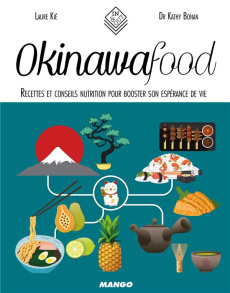 Okinawa food. Recettes et conseils nutrition pour booster son espérance de vie - Kié Laure ; Bonan Kathy ; Hauser Patrice ; Ramon E