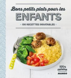 Bons petits plats pour les enfants. 100 recettes inratables - Etienne Jean ; Kié Laure ; Bretin AnneCé ; Sourbie