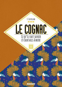 Le cognac. Ce qu'il faut savoir et comment le boire - Masson Nicole ; Le Bordays Frédéric ; Brepson Stép