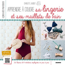 Apprendre à coudre sa lingerie et ses maillots de bain - Jaubert Charlotte ; Carnet Nathalie ; Mersier Mari