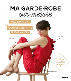 Ma garde-robe sur-mesure. Mix & match pour des vêtements personnalisés. Avec patrons à taille réelle - Auzou Charlotte