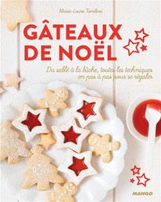 Gâteaux de Noël. Du sablé à la bûche, toutes les techniques en pas à pas pour se régaler - Tombini Marie-Laure ; Princet Aline ; Pain Sidonie