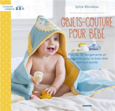Objets-couture pour bébés. Plus de 30 rangements et accessoires pour les tout-petits - Blondeau Sylvie