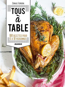 Tous à table ! Recettes pour 6, 8, 10 personnes et plus - Ferreira Coralie ; Garnier Virginie ; Miskin Caspa