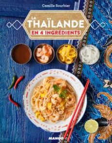 La Thaïlande en 4 ingrédients - Sourbier Camille ; Mahut Sandra