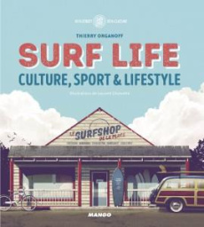 Surf life. Culture, sport & lifestyle - Organoff Thierry ; Chomette Laurent ; Frager Tom