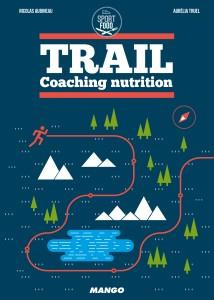 Trail. Coaching nutrition - Aubineau Nicolas ; Truel Aurélia