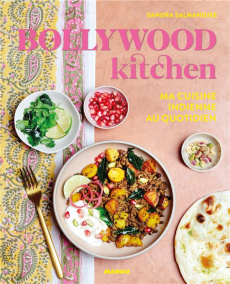 Bollywood kitchen. Ma cuisine indienne au quotidien - Salmandjee Sandra ; Ferreira Coralie ; Garnier Vir