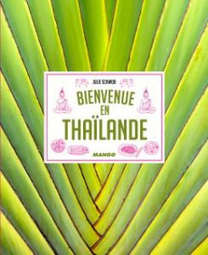 Bienvenue en Thaïlande - Schwob Julie ; Grandadam Louis-Laurent ; Lassée-Ni
