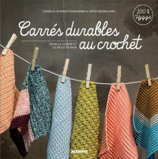 Carrés durables au crochet. Pour la cuisine et la salle de bain - Schmidt Rasmussen Camilla ; Grangaard Sofie ; Chré