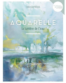 Aquarelle. La lumière de l'eau - Karpinska Ewa