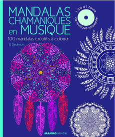 Mandalas chamaniques en musique. 100 mandalas méditatifs à colorier, avec 1 CD audio - Diederichs Gilles ; Zhu Jieqiong