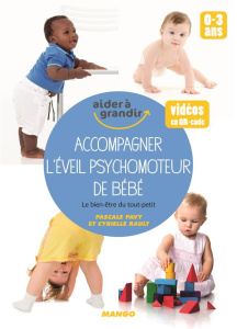 Accompagner l'éveil psychomoteur de bébé - Pavy Pascale ; Rault Cyrielle ; Herzog Lise