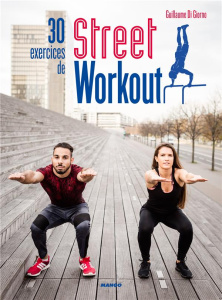 30 exercices de street workout - Di Giorno Guillaume ; Akouka Florence ; Stefano La