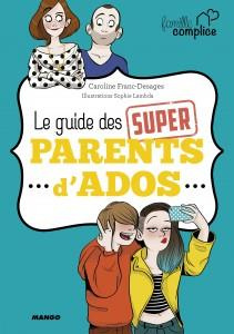 Le guide des super parents d'ado - Franc Caroline ; Lambda Sophie