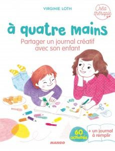 A quatre mains ! Partager un journal créatif avec son enfant - Loth Virginie ; Jobin Anne-Marie ; Lassée Astrid d